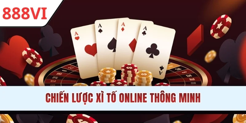 Chiến lược Xì Tố online thông minh