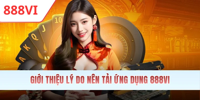 Giới thiệu lý do nên tải app 888VI