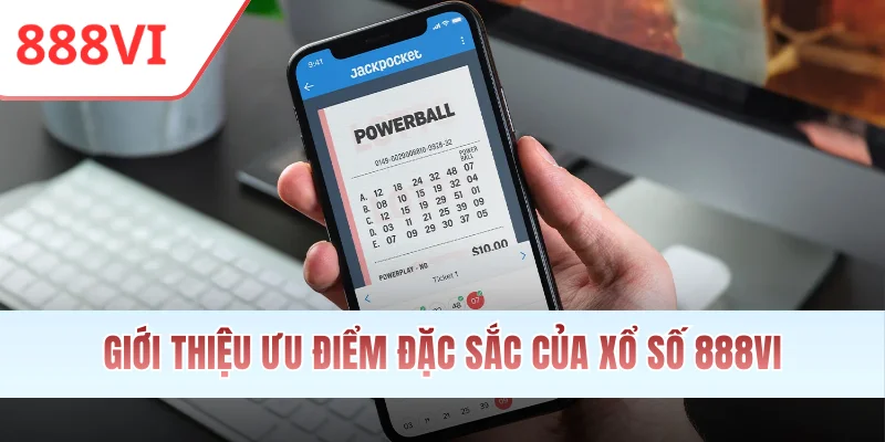 Giới thiệu ưu điểm đặc sắc của xổ số 888VI