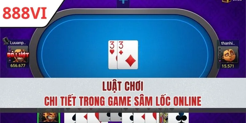 Luật chơi đầy đủ trong Sâm Lốc trực tuyến