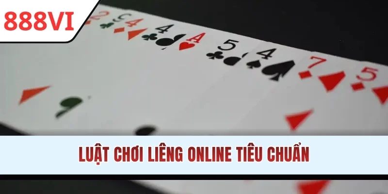 Luật chơi Liêng online tiêu chuẩn